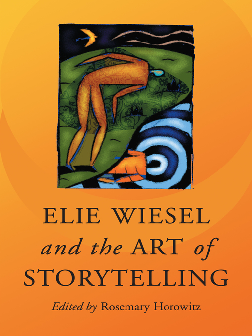 Title details for Elie Wiesel and the Art of Storytelling by Rosemary Horowitz - Available